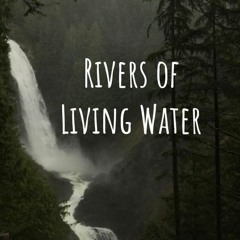 Rivers Of Living Water (with Faith Valverde)