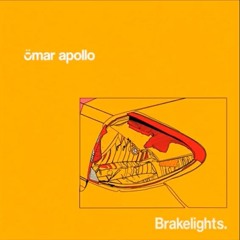 OMAR APOLLO - BRAKELIGHTS