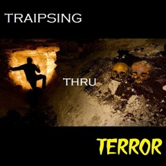 Traipsing Thru Terror [R3worked]
