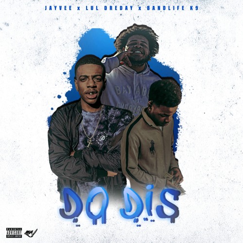 JayVee x LulDreDay x Bandlifek9- Do Dis