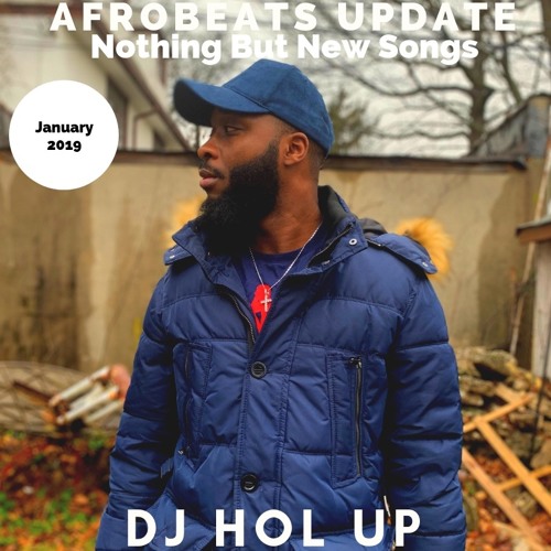 (NEW SONGS)The Afrobeats Update January 2019 Mix Feat Wizkid Olamide Tekno Kwesi Arthur Timaya