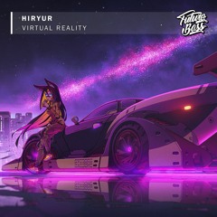 Hiryur - Virtual Reality [Future Bass Release]