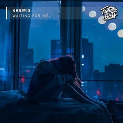 KHEMIS - Waiting For Me [Future Bass Release]