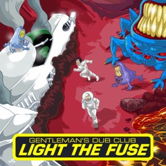 Gentleman's Dub Club - Light The Fuse