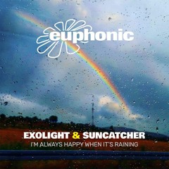 Exolight & Suncatcher - I'm Always Happy When It's Raining (Radio Edit)
