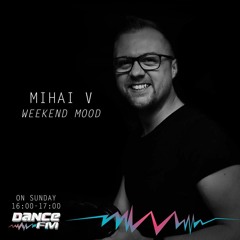 Mihai V - Dance FM Weekend Mood NYE edition