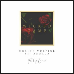 Ursine Vulpine ft. Annaca - Wicked Game (Flutag Remix)