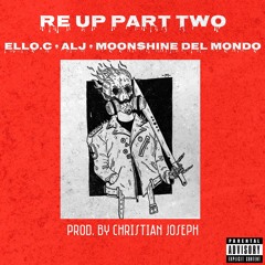 RE UP 2 (feat. Alj & Moonshine Del Mondo) [Prod. By Chrisjo]