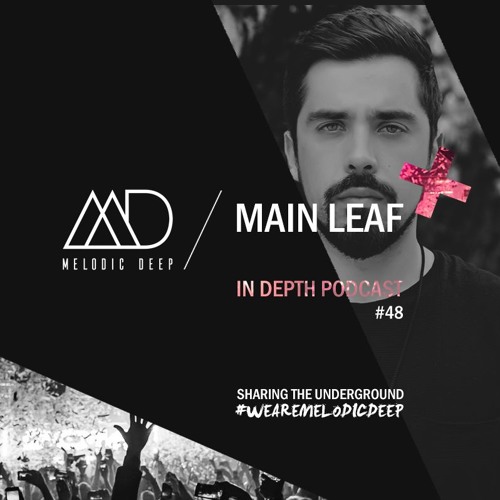 MELODIC DEEP IN DEPTH PODCAST #048 / MAIN LEAF