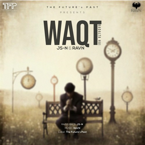 WAQT - Urdu Rap Songs - JS-N & RAVN - The Future's Past - 2019