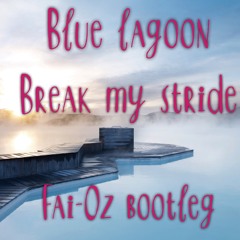 Blue Lagoon - Break My Stride (Fai-Oz Bootleg)