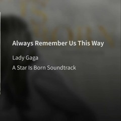 Lady Gaga - Always Remember Us This Way