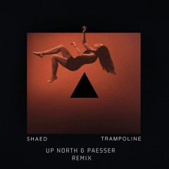 SHAED - Trampoline (UP NORTH & Paesser Remix)