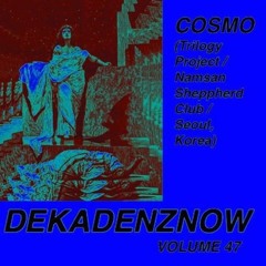 DEKADENZNOW VOLUME 47 by COSMO