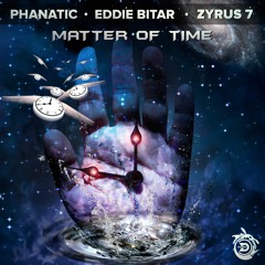 Eddie Bitar, Phanatic, Zyrus7 - Matter Of Time - OUT NOW!