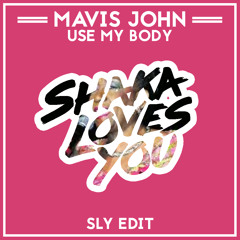 Mavis John - Use My Body (SLY Edit)