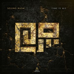 Sound Rush - Take It All [HQ]