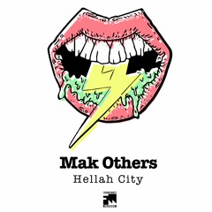 Mak Others - Hellah City EP Mini Mix