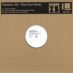 Random XS - Give Your Body (Incl. Delta Funktionen & Lost Trax Remixes) (DSR-X15)