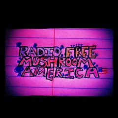 RADIO FREE MUSHROOM AMERICA: THE COMPLETE SERIES