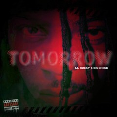 Lil Bucky x Tomorrow x Big Check