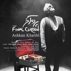 Ashkan Khatibi - The Final Curtain