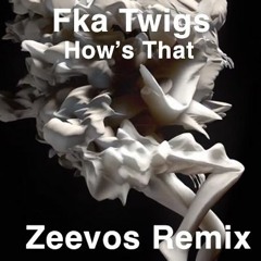 FKA Twigs - How's That (Zeevos Remix)