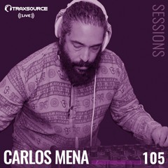 TRAXSOURCE LIVE! Sessions #105 - Carlos Mena