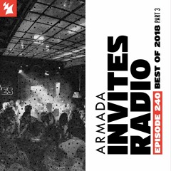 Armada Invites Radio 240 - Best of 2018 (Part 3)