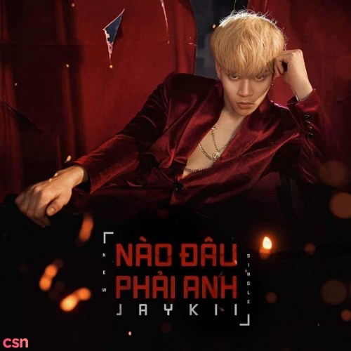 Nào Đâu Phải Anh - JayKii