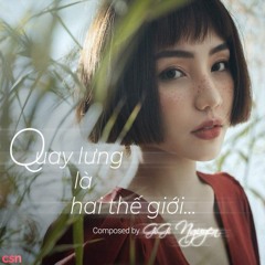Quay Lưng Lại Là Hai Thế Giới - GiGi Nguyen