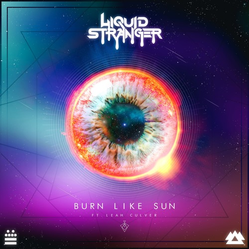Liquid Stranger - Burn Like Sun Feat. Leah Culver