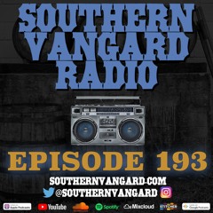 Episode 193 - Southern Vangard Radio
