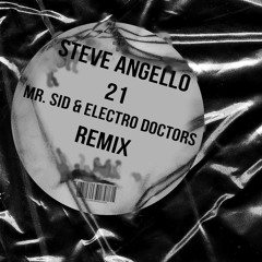 Steve Angello - 21 (Mr. Sid & Electro Doctors Remix) [Free Download]