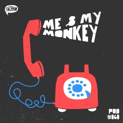 TAECHNOPOD #60 - Me & My Monkey (January 2019)