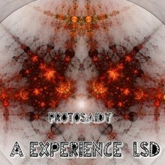 ProToSaidY Set A Experience  LSD