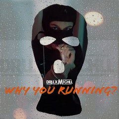 Why You Running?
