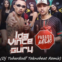 MC L Da Vinte & MC Gury - Parado No Bailão (Dj Tubarãodf Teknobeat Remix)
