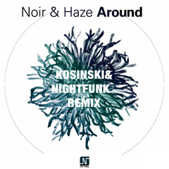 Noir & Haze - Around (Kosinski & NightFunk Remix) Free DL