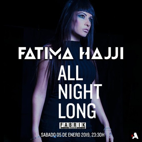 Fatima Hajji @ Fabrik - All Night Long (Madrid) 05 01 2019