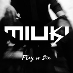 MIUKI - Play or Die SET