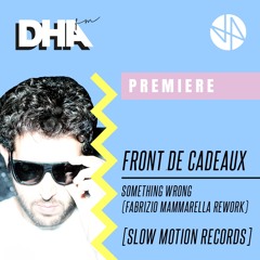 Premiere: Front De Cadeaux - Something Wrong (Fabrizio Mammarella Rework) [Slow Motion Records]