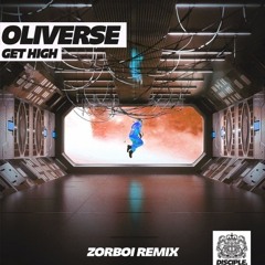 Oliverse - Get High (Zorboi Remix)