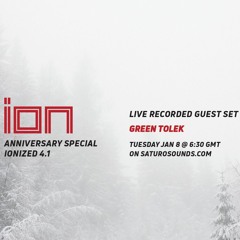 Green Tolek @ IONized 4.1 Live Recorded Guest Set