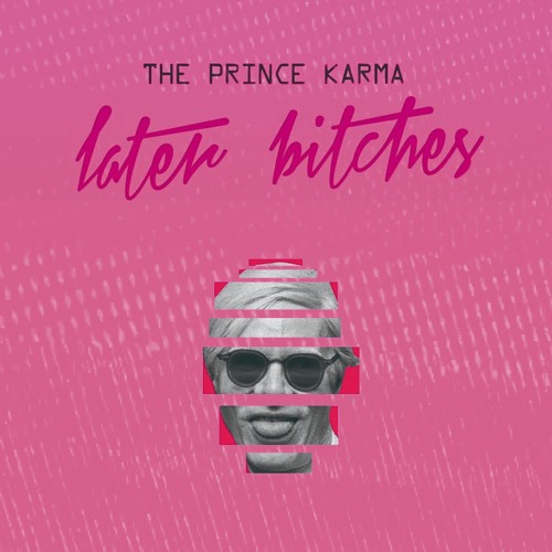 Stream The Prince Karma - Later Bitches (Filipe Guerra Booty Remix) by  djfilipeguerra | Listen online for free on SoundCloud