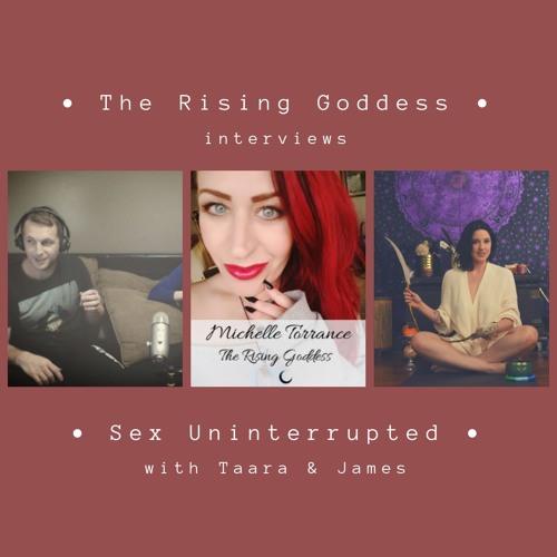 Show 14: The Rising Goddess Interviews Sex Uninterrupted