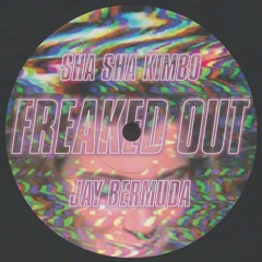 SHA SHA KIMBO X JAY BERMUDA - FREAKED OUT [FREE DL]