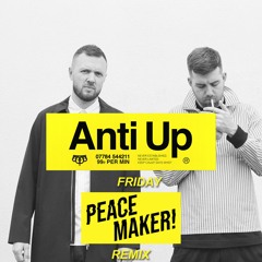 Anti Up - Friday (PEACE MAKER! Remix)