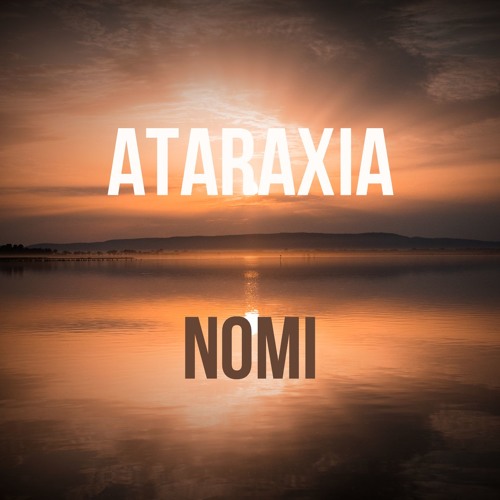 Nomi - Ataraxia
