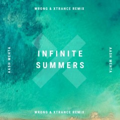 Aash Mehta - Infinite Summers ( Wrong & Xtrance Remix )
